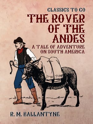 cover image of The Rover of the Andes a Tale of Adventure on South America